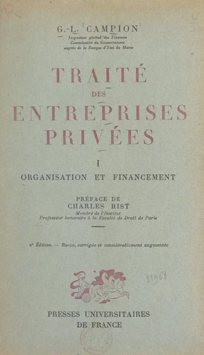 Traité des entreprises privées (1). Organisation et financement - Gabriel L. Campion - (Presses universitaires de France) réédition numérique FeniXX