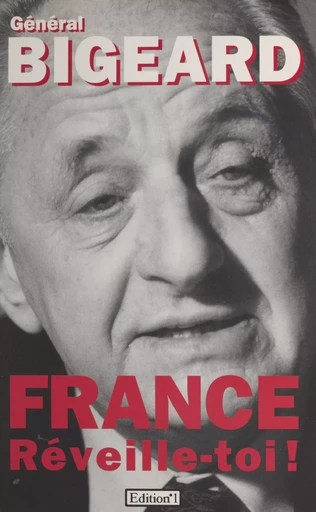 France, réveille-toi ! - Marcel Bigeard - FeniXX réédition numérique