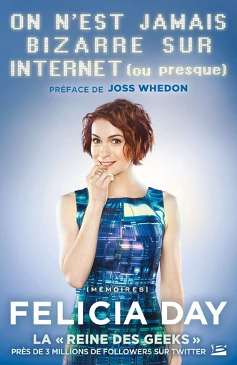 On n'est jamais bizarre sur Internet (ou presque) - Joss Whedon, Felicia Day - Bragelonne