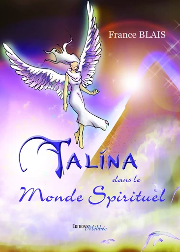 TALINA dans le monde spirituel - France Blais - Les Éditions Mélibée