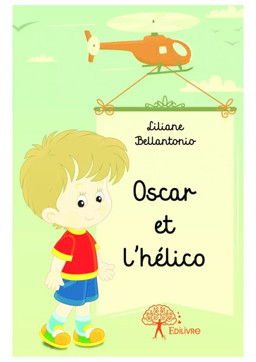 Oscar et l'hélico - Liliane Bellantonio - Editions Edilivre