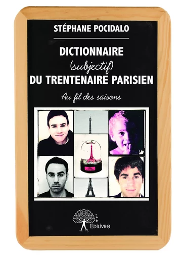 Dictionnaire (subjectif) du trentenaire parisien - Stéphane Pocidalo - Editions Edilivre