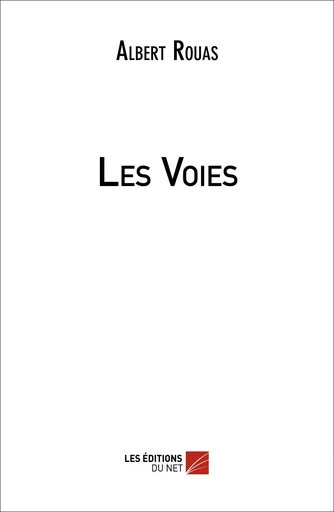 Les Voies - Albert Rouas - Les Éditions du Net