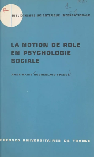 La notion de rôle en psychologie sociale - Anne-Marie Rocheblave-Spenlé - (Presses universitaires de France) réédition numérique FeniXX