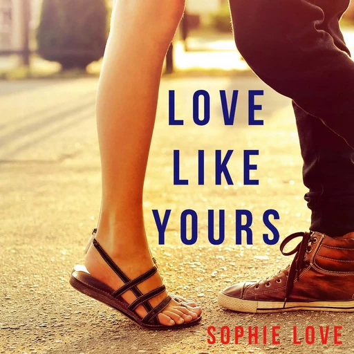 Love Like Yours (The Romance Chronicles—Book #5) - Sophie Love - Lukeman Literary Management Ltd