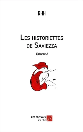 Les historiettes de Saviezza - Épisode 3 -  RHH - Les Éditions du Net