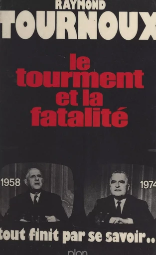 Le tourment et la fatalité - Jean-Raymond Tournoux - (Plon) réédition numérique FeniXX