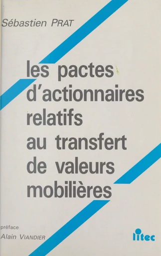 Les pactes d'actionnaires relatifs au transfert de valeurs mobilières - Sébastien Prat - FeniXX réédition numérique