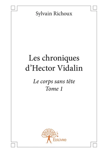 Les chroniques d'Hector Vidalin - Tome 1 - Sylvain Richoux - Editions Edilivre