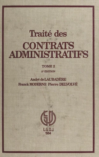 Traité des contrats administratifs (2) - André de Laubadère, Franck Moderne, Pierre Delvolvé - FeniXX réédition numérique