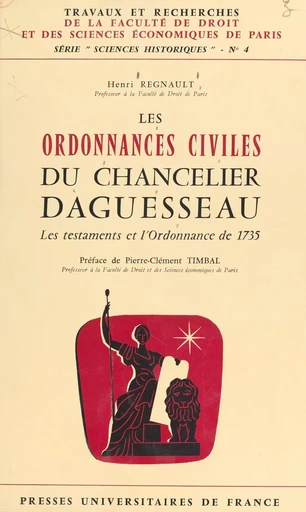 Les ordonnances civiles du chancelier Daguesseau - Henri Regnault - (Presses universitaires de France) réédition numérique FeniXX