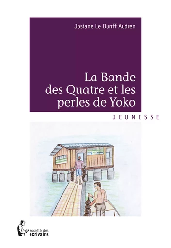 La Bande des Quatre et les perles de Yoko - Josiane le Dunff Audren - Société des écrivains