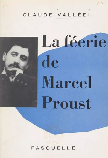 La féerie de Marcel Proust - Claude Vallée - Grasset (réédition numérique FeniXX)