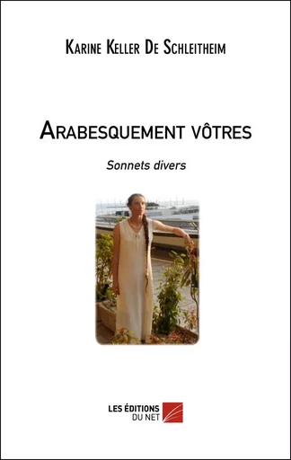 Arabesquement vôtres - Karine Keller De Schleitheim - Les Éditions du Net