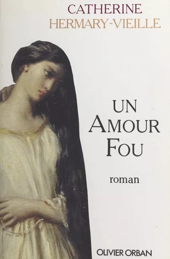 Un amour fou - Catherine Hermary-Vieille - FeniXX réédition numérique