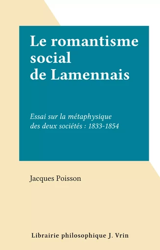 Le romantisme social de Lamennais - Jacques Poisson - FeniXX réédition numérique