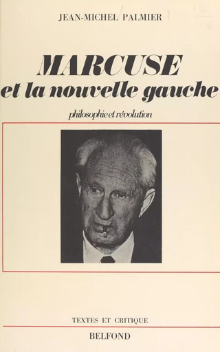 Herbert Marcuse et la nouvelle Gauche - Jean-Michel Palmier - (Belfond) réédition numérique FeniXX