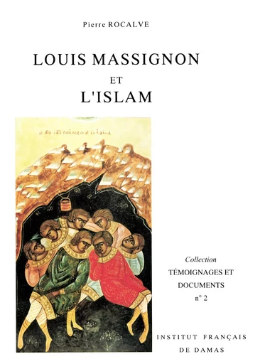 Louis Massignon et l’islam - Pierre Rocalve - Presses de l’Ifpo