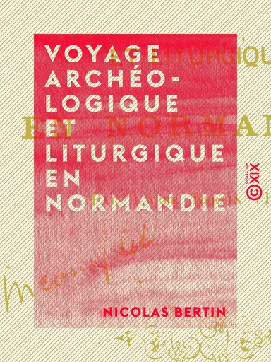 Voyage archéologique et liturgique en Normandie - Nicolas Bertin - Collection XIX