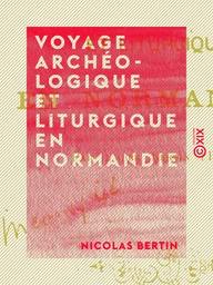 Voyage archéologique et liturgique en Normandie