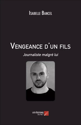 Vengeance d'un fils - Isabelle Bancel - Les Éditions du Net