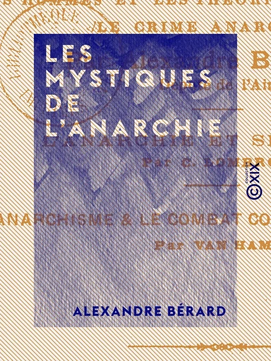 Les Mystiques de l'anarchie - Alexandre Bérard - Collection XIX