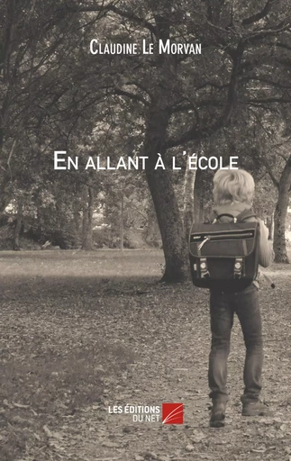 En allant à l'école - Claudine Le Morvan - Les Éditions du Net