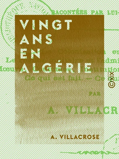 Vingt ans en Algérie - A. Villacrose - Collection XIX