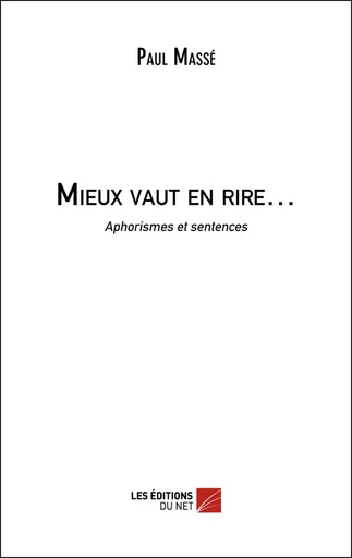 Mieux vaut en rire… - Paul Massé - Les Éditions du Net