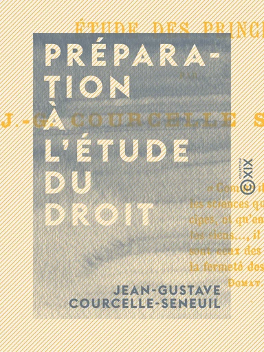 Préparation à l'étude du droit - Jean-Gustave Courcelle-Seneuil - Collection XIX