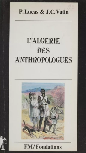 L'Algérie des anthropologues - Philippe Lucas, Jean-Claude Vatin - La Découverte (réédition numérique FeniXX)