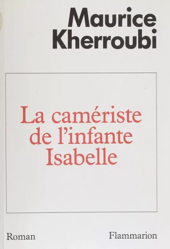 La Camériste de l'infante Isabelle - Maurice Kherroubi - Flammarion (réédition numérique FeniXX)