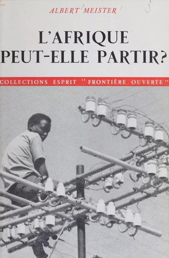 L'Afrique peut-elle partir ? - Albert Meister - Seuil (réédition numérique FeniXX)