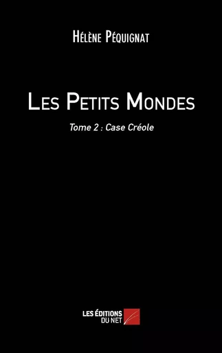 Les Petits Mondes - Hélène Péquignat - Les Éditions du Net