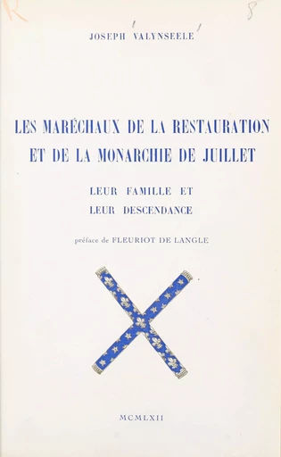 Les maréchaux de la Restauration et de la Monarchie de Juillet, leur famille et leur descendance - Joseph Valynseele - FeniXX rédition numérique