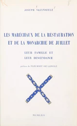 Les maréchaux de la Restauration et de la Monarchie de Juillet, leur famille et leur descendance