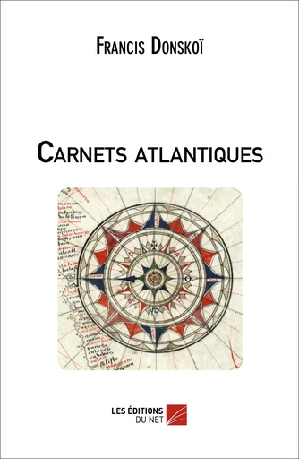 Carnets atlantiques - Francis Donskoï - Les Éditions du Net