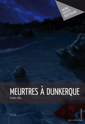 Meurtres à Dunkerque - Gardan Alfar - Mon Petit Editeur