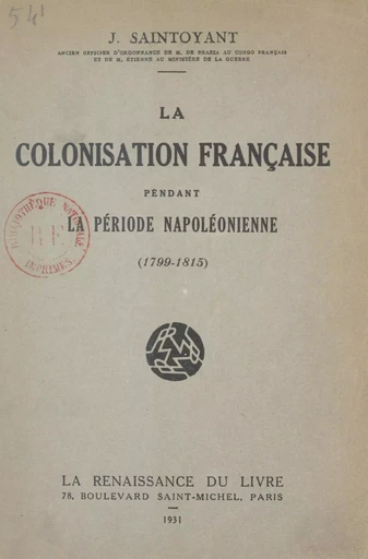 La colonisation française pendant la période napoléonienne - J. Saintoyant - FeniXX réédition numérique