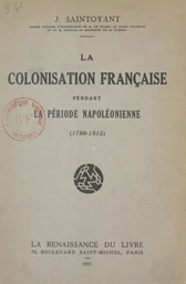 La colonisation française pendant la période napoléonienne