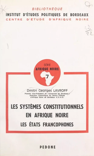 Les systèmes constitutionnels en Afrique noire (1) - Dmitri-Georges Lavroff - FeniXX réédition numérique