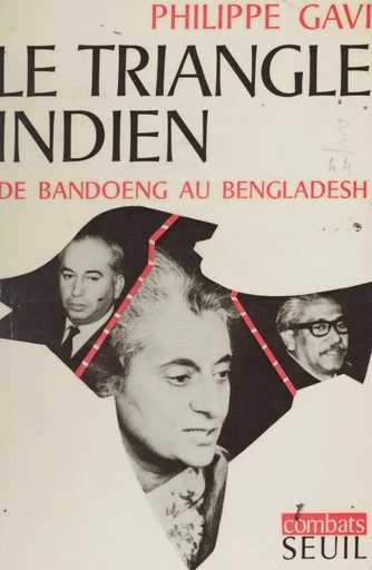 Le triangle Indien de Bandoeng au Bangladesh - Philippe Gavi - Seuil (réédition numérique FeniXX)