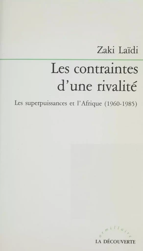 Les Contraintes d'une rivalité - Zaki Laïdi - La Découverte (réédition numérique FeniXX)