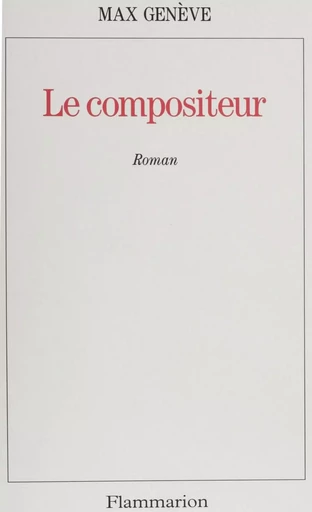 Le Compositeur - Max Genève - Flammarion (réédition numérique FeniXX)