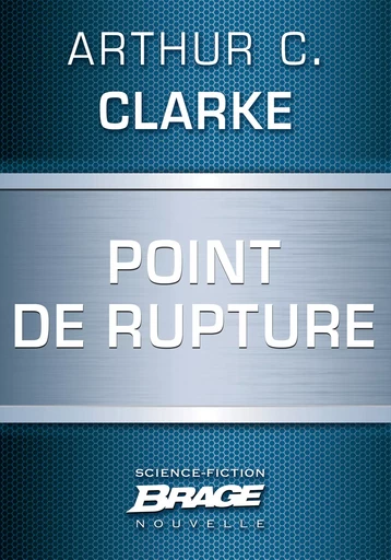 Point de rupture - Arthur C. Clarke - Bragelonne