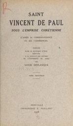 Saint Vincent de Paul sous l'emprise chrétienne d'après sa correspondance et ses conférences