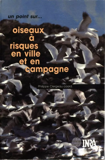 Oiseaux à risques en ville et en campagne - Philippe Clergeau - Quae