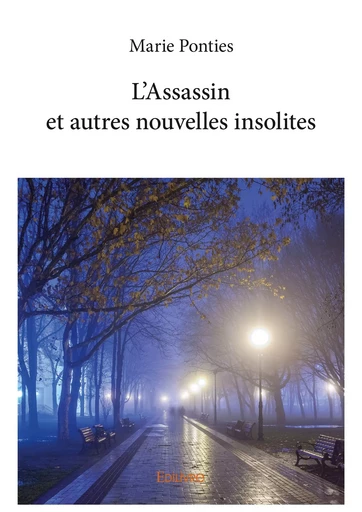 L'Assassin et autres nouvelles insolites - Marie Ponties - Editions Edilivre