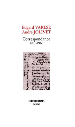 Correspondance (1931-1965) - Edgard Varèse, André Jolivet - Éditions Contrechamps