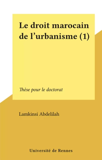 Le droit marocain de l'urbanisme (1) - Lamkinsi Abdelilah - FeniXX réédition numérique